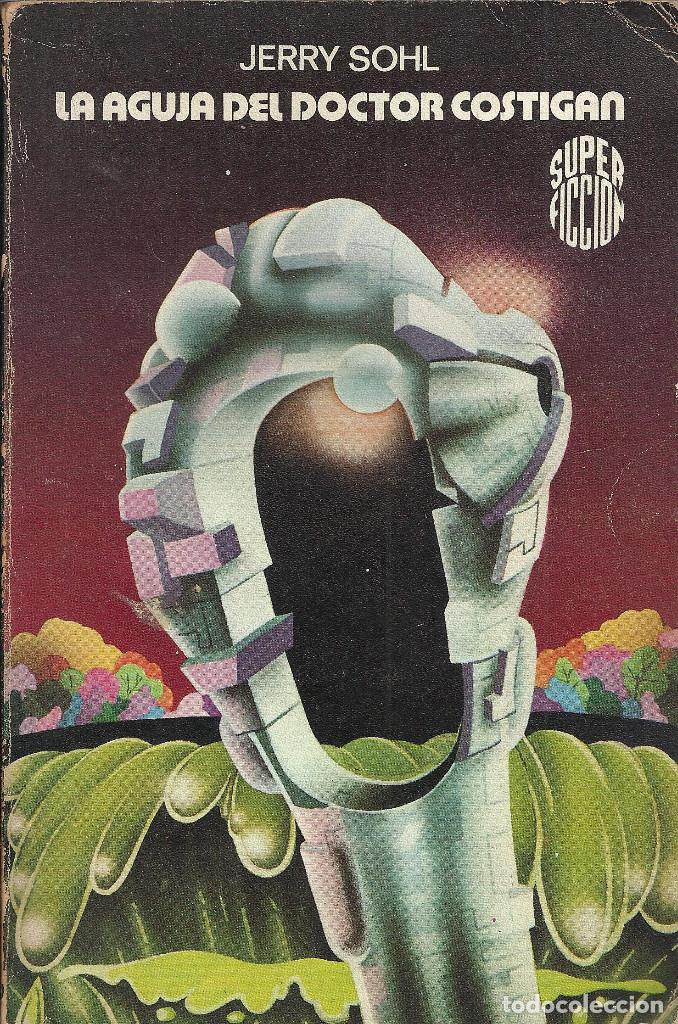 Libros de segunda mano: Jerry Sohl-La Aguja del Doctor Costigan.Super Ficci&oacute;n/68.Martinez Roca.1981.
