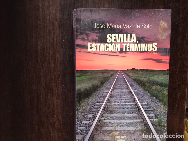 Libri di seconda mano: Sevilla estaci&oacute;n t&eacute;rminus. Jos&eacute; Mar&iacute;a Vaz de Soto. Buen estado