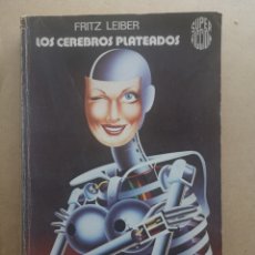 Libros de segunda mano: LOS CEREBROS PLATEADOS. FRITZ LEIBER. COLECCIÓN SUPER FICCIÓN. MARTÍNEZ ROCA. 1981