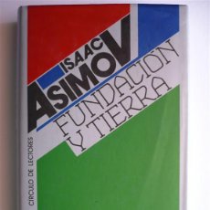 Libros de segunda mano: FUNDACION Y TIERRA - ISAAC ASIMOV - CIRCULO DE LECTORES. Lote 196390671