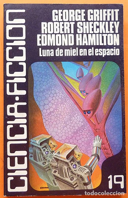Libros de segunda mano: LUNA DE MIEL EN EL ESPACIO-GEORGE GRIFFITH Y OTROS-CARALT(CIENCIA FICCI&Oacute;N N&ordm;19)-1978-INDICE-NUEVO