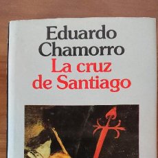 Libros de segunda mano: LA CRUZ DE SANTIAGO – EDUARDO CHAMORRO – EDITORIAL PLANETA S.A.. Lote 202429961