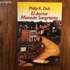 Libros de segunda mano: EL DOCTOR MONEDA SANGRIENTA. PHILIP K. DICK . EDITORIAL NEBULAE. CIENCIA FICCIÓN. NUEVO.. Lote 209616411