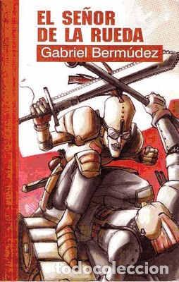 Libros de segunda mano: GABRIEL BERMUDEZ CASTILLO. EL SE&Ntilde;OR DE LA RUEDA. PULP EDICIONES. COLECCION GOTAS