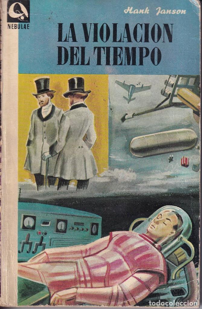 Libros de segunda mano: LA VIOLACIÓN DEL TIEMPO - HANK JANSON - NEBULAE 7 - EDHASA 1955 - Foto 1 - 262187355