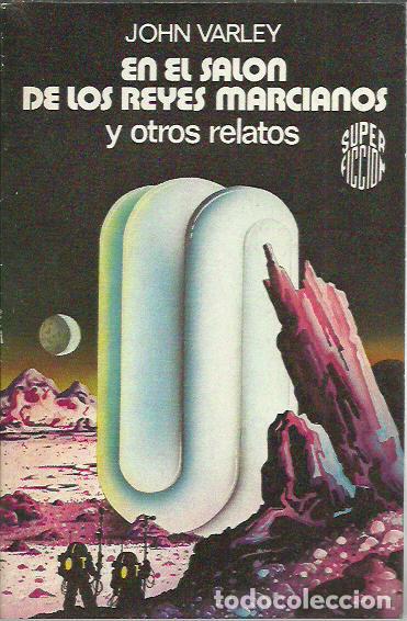 Libros de segunda mano: John Varley-En el sal&oacute;n de los reyes marcianos y otros relatos.Super-ficci&oacute;n,90.Martinez Roca.1984.
