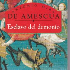 Libros de segunda mano: ESCLAVO DEL DEMONIO DE ANTONIO MIRA DE AMESCUA EDITADO POR PML EN 1995.. Lote 271067258