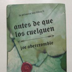 Libros de segunda mano: ANTES DE QUE LOS CUELGUEN - JOE ABERCROMBIE - ALIANZA EDITORIAL - 2013. Lote 271786748