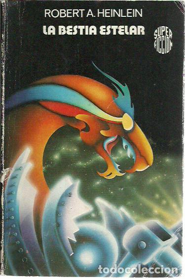 Libros de segunda mano: Robert A.Heinlein-La Bestia Estelar.Super-ficci&oacute;n,63.Martinez Roca.1981.