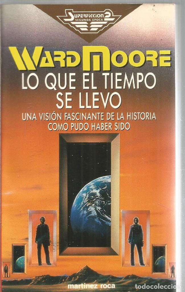 Libros de segunda mano: WARD MOORE. LO QUE EL TIEMPO SE LLEVO. MARTINEZ ROCA