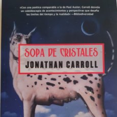 Libros de segunda mano: SOPA DE CRISTALES JONATHAN CARROLL. Lote 288511343