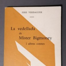 Libros de segunda mano: LA VEDELLADA DE MISTER BIGMONEY I ALTRES CONTES/PERE VERDAGUER/PERPINYÀ, EDITIONS DU CASTILLET, 1975. Lote 291053248