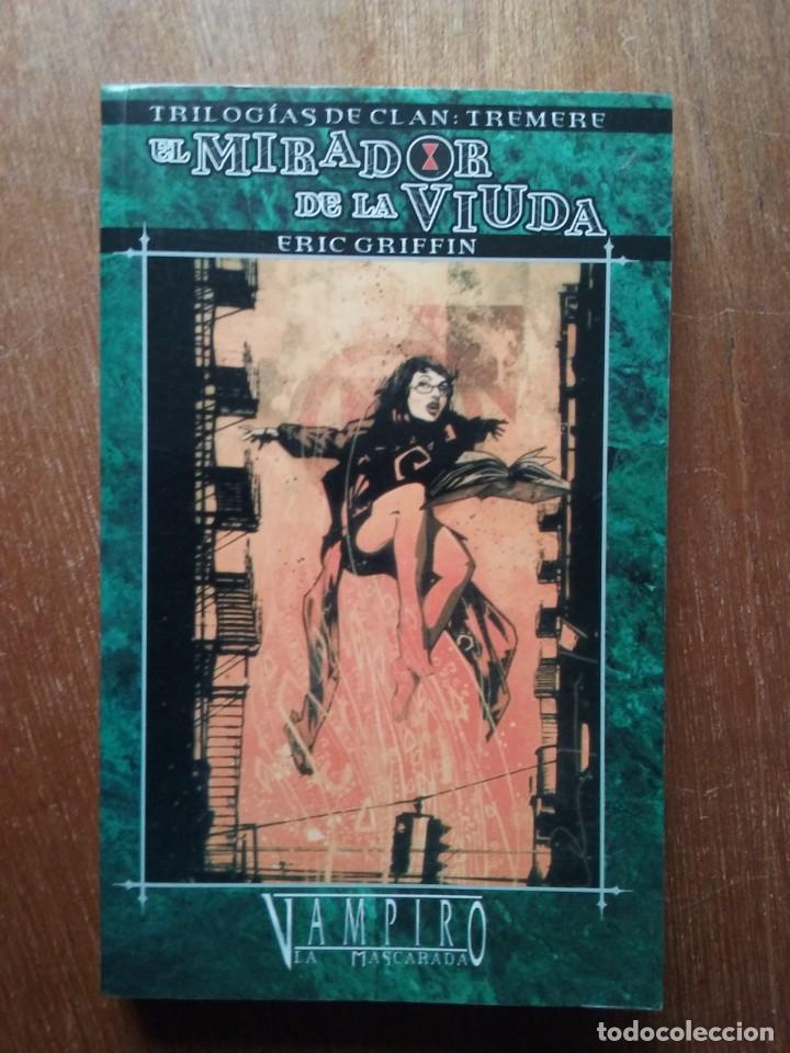 Second hand books: EL MIRADOR DE LA VIUDA, ERIC GRIFFIN, TRILOGIAS DEL CLAN, TREMERE, VAMPIRO LA MASCARADA, LA FACTORIA