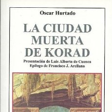Libros de segunda mano: LA CIUDAD MUERTA DE KORAD - ÓSCAR HURTADO - BETANIA - 2002 - RÚSTICA - 136 PAGS