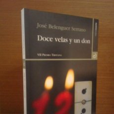 Libros de segunda mano: JOSÉ BELENGUER SERRANO – DOCE VELAS Y UN DON – VII PREMIO TRISTANA – MENOSCUARTO 2015 (1ª EDICIÓN). Lote 399482289