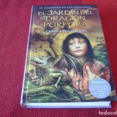 Libros de segunda mano: EL JARDIN DEL DRAGON PURPURA EL GUARDIAN DE LOS DRAGONES II ( CAROLE WILKINSON ) ¡MUY BUEN ESTADO!. Lote 324536728