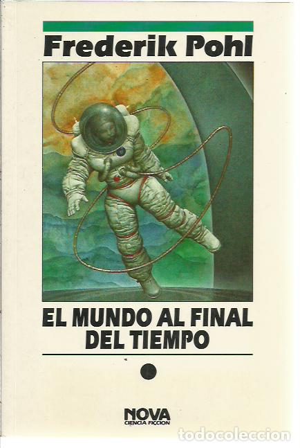 Livres d'occasion: Frederik Pohl-El Mundo al final del tiempo.Nova ciencia ficci&oacute;n.Ediciones B.1992.