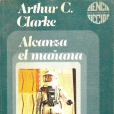 Libros de segunda mano: ALCANZA EL MAÑANA, ARTHUR C. CLARKE. Lote 342855918