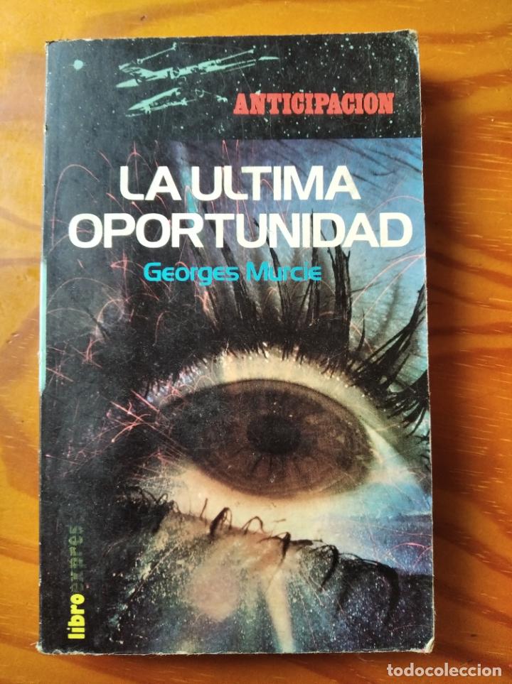 Libri di seconda mano: LA ULTIMA OPORTUNIDAD, GEORGES MURCIE - COLECCION ANTICIPACION, 1979 1&ordm; EDICION -