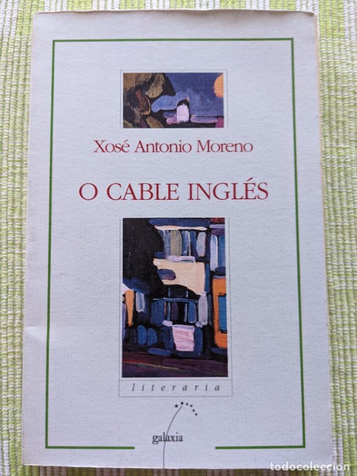 Second hand books: O CABLE INGLES - XOSE ANTONIO MORENO - GALAXIA - REGALO LIBRO CUARTO MILENIO