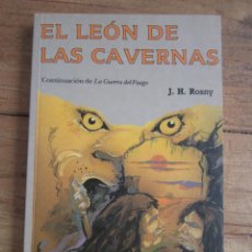 Libros de segunda mano: EL LEÓN DE LAS CAVERNAS. CONTINUACIÓN LA GUERRA DEL FUEGO. J.H. ROSNY. WEIRD SF. VALDEMAR 1991