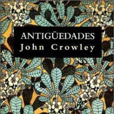 Libros de segunda mano: ANTIGÜEDADES - JOHN CROWLEY - MINOTAURO - 1995 - TAPA DURA - 140 PÁGS. Lote 354213098