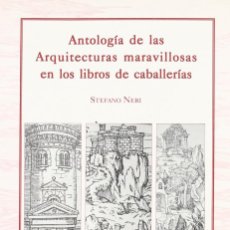 Libros de segunda mano: ANTOLOGÍA DE LAS ARQUITECTURAS MARAVILLOSAS EN LOS LIBROS DE CABALLERÍAS. Lote 354214283