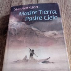 Libros de segunda mano: MADRE TIERRA , PADRE CIELO DE SUE HARRISON. Lote 355352825