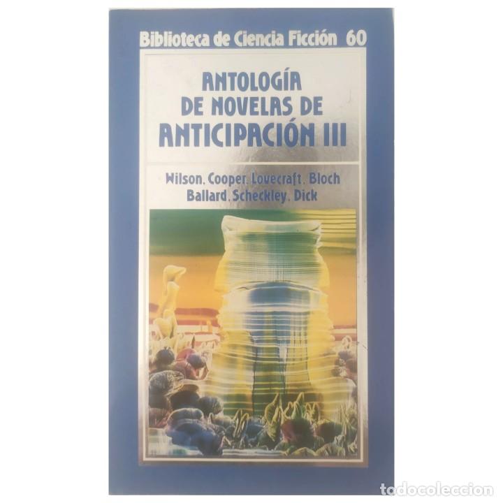 Libros de segunda mano: ANTOLOG&Iacute;A DE NOVELAS DE ANTICIPACI&Oacute;N III. Wilson/ Cooper/ Lovecraft/ Bloch/ Ballard/ Scheckley-Dick