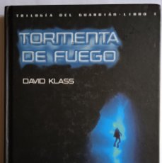 Libros de segunda mano: DAVID KLASS: TORMENTA DE FUEGO. TRILOGÍA DEL GUARDIÁN LIBRO I. Lote 359175020