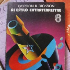 Libros de segunda mano: AL ESTILO EXTRATERRESTRE (GORDON R. DICKSON) SUPER FICCIÓN 18 SF 1983 CIENCIA FICCIÓN