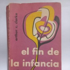 Libros de segunda mano: ARTHUR C. CLARKE - EL FIN DE LA INFANCIA - PRIMERA EDICIÓN EN ESPAÑOL - 1956. Lote 362298920