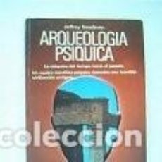 Libros de segunda mano: ARQUEOLOGÍA PSÍQUICA. LA MÁQUINA DEL TIEMPO HACIA EL PASADO...GOODMAN, JEFFREY. 1981. Lote 363540880