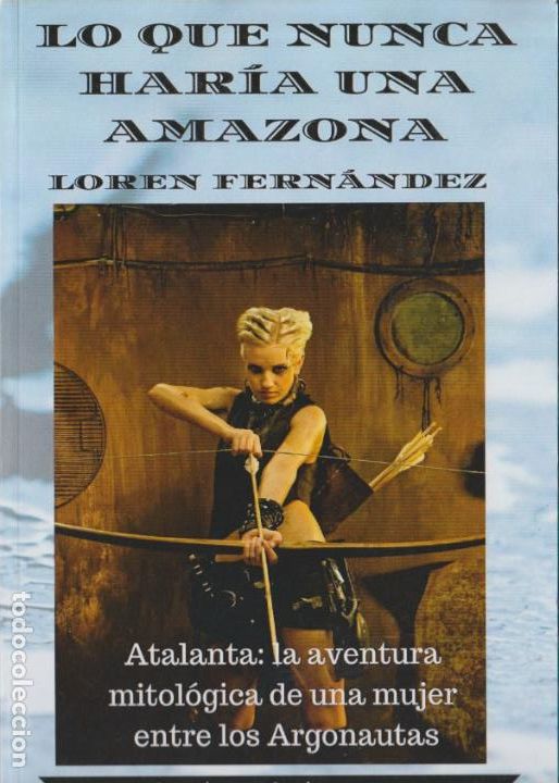 Libros de segunda mano: * AUT&Oacute;GRAFO * Lo que nunca har&iacute;a una amazona / Loren Fern&aacute;ndez