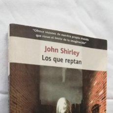 Libros de segunda mano: LOS QUE REPTAN, JOHN SHIRLEY. Lote 377250269