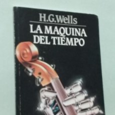 Libros de segunda mano: LA MAQUINA DEL TIEMPO. H. G. WELLS. Lote 377314104