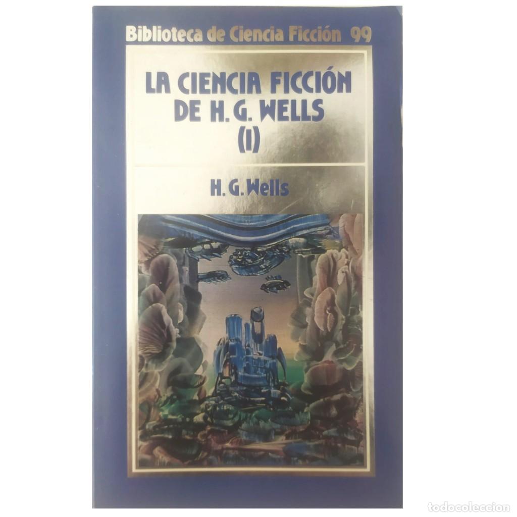 Libros de segunda mano: LA CIENCIA FICCI&Oacute;N DE H.G. WELLS I. Wells, H.G.