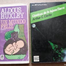 Libros de segunda mano: UN MUNDO FELIZ (ALDOUS HUXLEY) - CANTICOS DE LA LEJANA TIERRA (ARTHUR C. CLARKE)