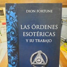 Libros de segunda mano: LAS ÓRDENES ESOTÉRICAS Y SU TRABAJO - DION FORTUNE. Lote 401656969