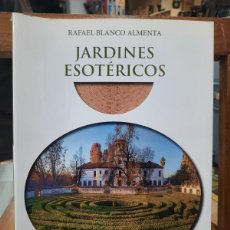 Libros de segunda mano: JARDINES ESOTÉRICOS - RAFAEL BLANCO ALMENTA - SÉNECA EDITORIAL 2013. Lote 401657354