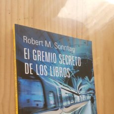 Libros de segunda mano: EL GREMIO SECRETO DE LOS LIBROS - ROBERT M. SONNTAG. Lote 402446409