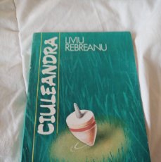 Libros de segunda mano: CIULEANDRA LIVIU REBREANU ED. DE LA FUNDACION CULTURAL RUMANA 1992