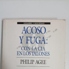 Libros de segunda mano: ACOSO Y FUGA: CON LA CIA EN LOS TALONES. PHILIP AGEE.