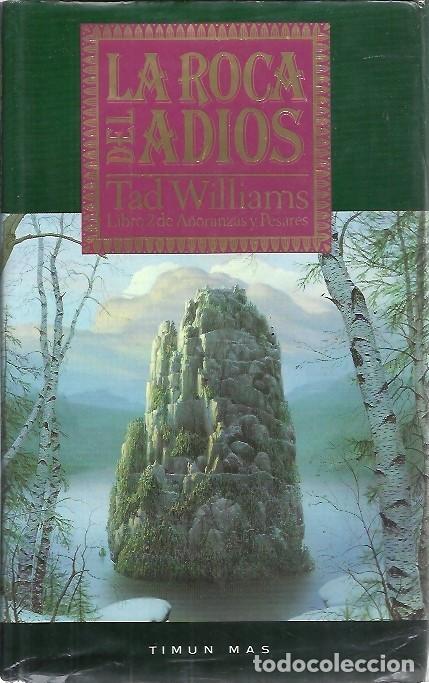 Libros de segunda mano: LA ROCA DEL ADIOS TAD WILLIAMS LIBRO 2 DE A&Ntilde;ORANZAS Y PESARES TIMUN MAS 1991