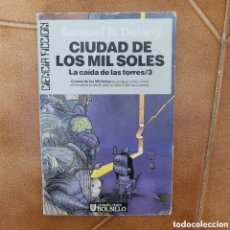 Libros de segunda mano: CIUDAD DE LOS MIL SOLES, LA CAÍDA DE LAS TORRES 3 - SAMUEL R. DELANY (1A ED 1987) ULTRAMAR