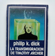 Libros de segunda mano: PHILIP K. DICK: LA TRANSMIGRACIÓN DE TIMOTHY ARCHER. 1ª ED. 1984