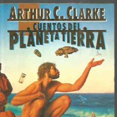 Libros de segunda mano: ARTHUR C. CLARK. CUENTOS DEL PLANETA TIERRA. EDICIONES B