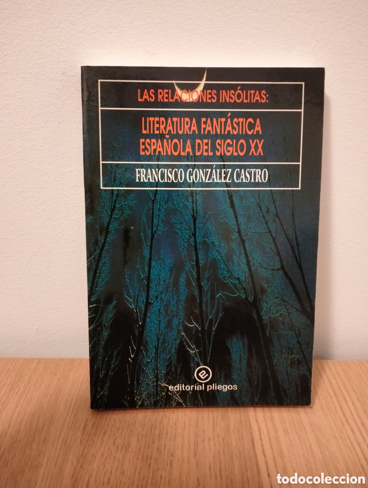 Libros de segunda mano: Francisco Gonz&aacute;lez Castro - las relaciones ins&oacute;litas literatura fant&aacute;stica espa&ntilde;ola del siglo XX