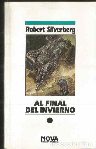 Libros de segunda mano: ROBERT SILVERBERG. AL FINAL DEL INVIERNO. EDICIONES B NOVA - Foto 1