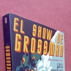 Libros de segunda mano: EL SHOW DE GROSSMAN - LAURA FERNÁNDEZ - 1ª EDICIÓN MARZO 2007 - COMO NUEVO
